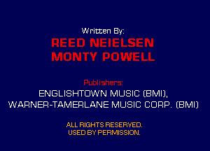 Written Byi

ENGLISHTDWN MUSIC EBMIJ.
WARNER-TAMERLANE MUSIC CORP. EBMIJ

ALL RIGHTS RESERVED.
USED BY PERMISSION.