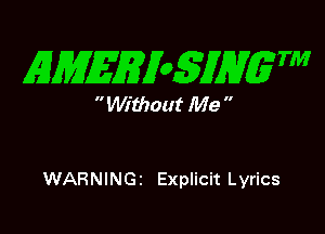 EMEgian m

 Without Me 

WARNINGI Explicit Lyrics