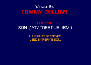 Written By

SONYI ATV TREE PUB (BMIJ

ALL RIGHTS RESERVED
USED BY PERMISSION