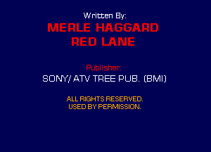 Written By

SONY! ATV TREE PUB EBMIJ

ALL RIGHTS RESERVED
USED BY PERMISSION