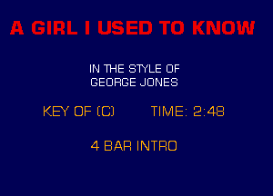 IN THE STYLE OF
GEORGE JONES

KEY OF (Cl TIME 24B

4 BAR INTRO