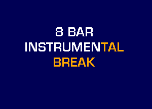 (BBAR
INSTRUMENTAL

BREAK