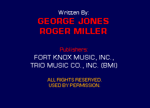 W ritcen By

FORT KNOX MUSIC, INC,
TRIO MUSIC CU, INC EBMI)

ALL RIGHTS RESERVED
USED BY PERMISSION