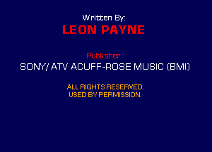 Written By

SONY! ATV ACUFF-ROSE MUSIC (BM!)

ALL RIGHTS RESERVED
USED BY PERMISSION