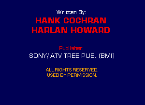 Written By

SONY! ATV TREE PUB EBMIJ

ALL RIGHTS RESERVED
USED BY PERMISSION