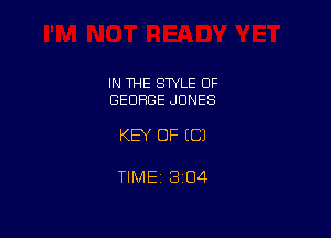 IN THE STYLE OF
GEORGE JONES

KEY OF EC)

TIME 1304