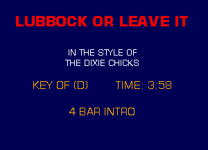 IN THE STYLE OF
THE DIXIE CHICKS

KEY OF EDJ TIME 358

4 BAR INTRO
