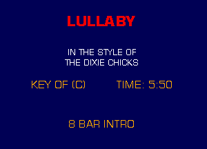 IN THE STYLE OF
THE DIXIE CHICKS

KEY OF ECJ TIME 5150

8 BAR INTRO