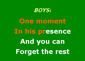 80Y5.'
One moment

In his presence
And you can
Forget the rest