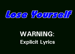 8056? MW

WARNINGE
Explicit Lyrics