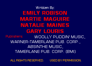 Written Byi

WDDLLY PUDDIN' MUSIC,
WARNER-TAMERLANE PUB. CORP,
ABSINTHE MUSIC,
TAMERLANE PUB. CORP. EBMIJ

ALL RIGHTS RESERVED. USED BY PERMISSION.