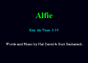 Alfie

KCYE Ab TimCE 3119

Words and Music by Hal David 3c Burt Bacharach