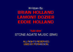 Written By

STONE ABATE MUSIC EBMIJ

ALL RIGHTS RESERVED
USED BY PERMISSION