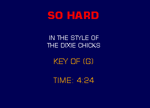 IN THE STYLE OF
THE DIXIE CHICKS

KEY OF EGJ

TIMEj 424