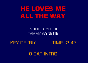 IN THE STYLE OF
TAMMY WYNETTE

KEY OF (Bbl TIME12I45

8 BAR INTRO