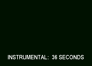 INSTRUMENTALi 36 SECONDS