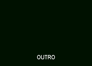 OUTRO