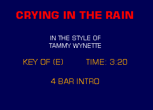 IN THE SWLE OF
TAMMY WYNETTE

KEY OF EEJ TIME 3120

4 BAR INTRO