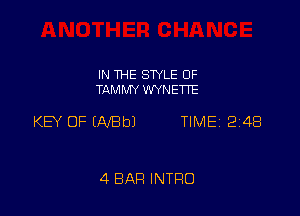 IN THE SWLE OF
TAMMY WYNETTE

KEY OF EAfBbJ TIME12148

4 BAR INTRO