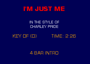 IN THE SWLE OF
CHARLEY PFIIDE

KW OF EDJ TIME 2128

4 BAR INTRO