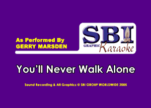 As Plrlormod By
GERRY MARSDEN

You'll Never Walk Alone

Sound thiIIno I M GMDNC! O W GIOU' WOIlWIM ms