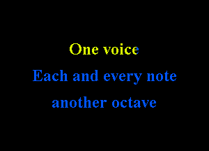 One voice

Each and every note

another octave