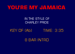 IN THE SWLE OF
CHARLEY PRIDE

KEY OF (Ab) TIMEi 335

8 BAR INTRO