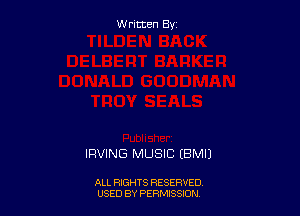 Written By

IRVING MUSIC (BMIJ

ALL RIGHTS RESERVED
USED BY PERMSSDN