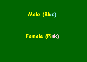 Male (Blue)

Female (Pink)