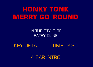 IN THE STYLE OF
PATSY CLINE

KB' OF (A) TIME 230

4 BAR INTRO