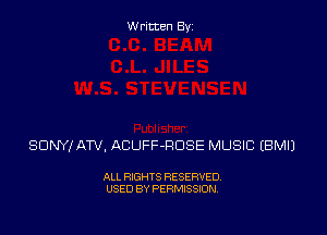 Written By

SONY! ATV, ACUFF-RDSE MUSIC EBMIJ

ALL RIGHTS RESERVED
USED BY PERMISSION