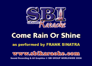 Come Rain 0r Shine
as performed by FRANK SINATRA

Wmmom

Hula Hmmllud III Gltnnlct I SUI GROUP WORLWIDE 2006