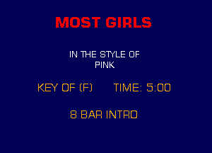 IN THE STYLE 0F
PINK

KEY OF (P) TIMEI SIOO

8 BAR INTRO