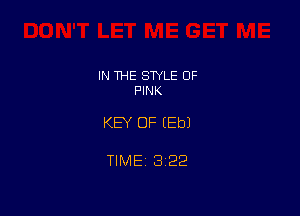 IN THE STYLE 0F
PINK

KEY OF EEbJ

TIME 3122