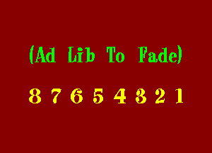 (Ad Lib To Fade)

87654321