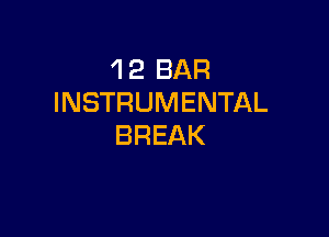 1 2 BAR
INSTRUMENTAL

BREAK