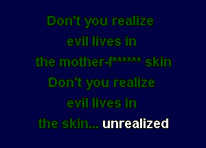 unrealized