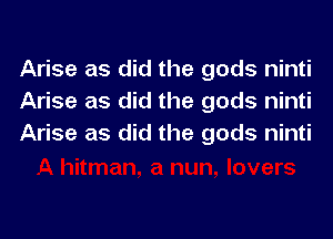 Arise as did the gods ninti
Arise as did the gods ninti

a nun, lovers