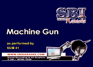 Machine Gun

as performed by
SUM 41

.www.samAnAouzcoml

amm- unnum- s all cup...
a sum nun anu-