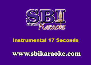 Instrumental 1? Seconds

www.sbikaraoke.com