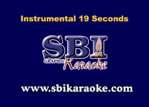 Instrumental 19 Seconds

www.sbikaraoke.com