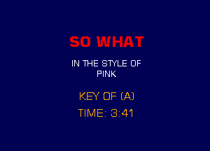 IN THE STYLE 0F
PINK

KEY OF (A)
TIME 3'41