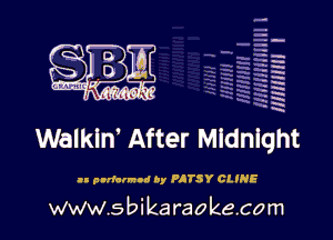 mmim r

Walkln' After Midnight

n pndcrnod by PJTSY CLINE

www.sbikaraokecom