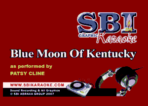 Blue Moon Of Kentucky

as panotmod by
PATSY CLINE

s ..... u ......... 1 mt. ....... .
u alum AGIQ Danni