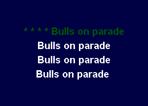 Bulls on parade

Bulls on parade
Bulls on parade