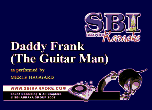 Daddy Frank

(The Guitar Man)

u I nfmn-rd h.

VErle ll'um WI)

IRVNIJSBIMRAOKE con. (5) -

ln-al n ....... I s On a. n
x nu nun um. 0 mm