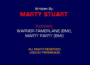 W ritten By

WARNER-TAMERLANE (BMIJ.

MARTY PARTY EBMIJ

ALL RIGHTS RESERVED
USED BY PERMISSION