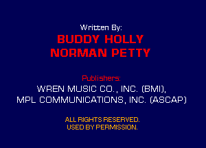 w ritten Bs-

WREN MUSIC CD, INC EBMIJ.
MPL COMMUNICATIONS. INC. EASCAPJ

ALL RIGHTS RESERVED
USED BY PERMISSJON