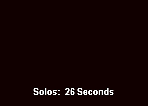 Solosz 26 Seconds
