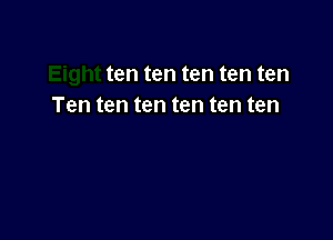 ten ten ten ten ten
Ten ten ten ten ten ten